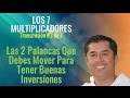 Las 2 Palancas Que Puedes Mover Para Tener Mejores Inversiones - Los 7 Multiplicadores: 3 de 7