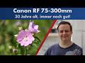 30 JAHRE ALT UND TROTZDEM GUT?! | Canon RF 75-300mm F4-5.6 im Test [Deutsch]