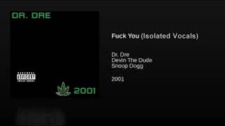 Dr. Dre - Fuck You (isolated Vocals) ft. Snoop Dogg, Devin The Dude