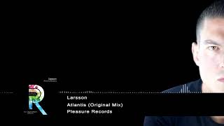 Larsson - Atlantis (Original Mix) [Pleasure Records]