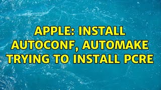 Apple: Install Autoconf, Automake trying to install pcre (2 Solutions!!)