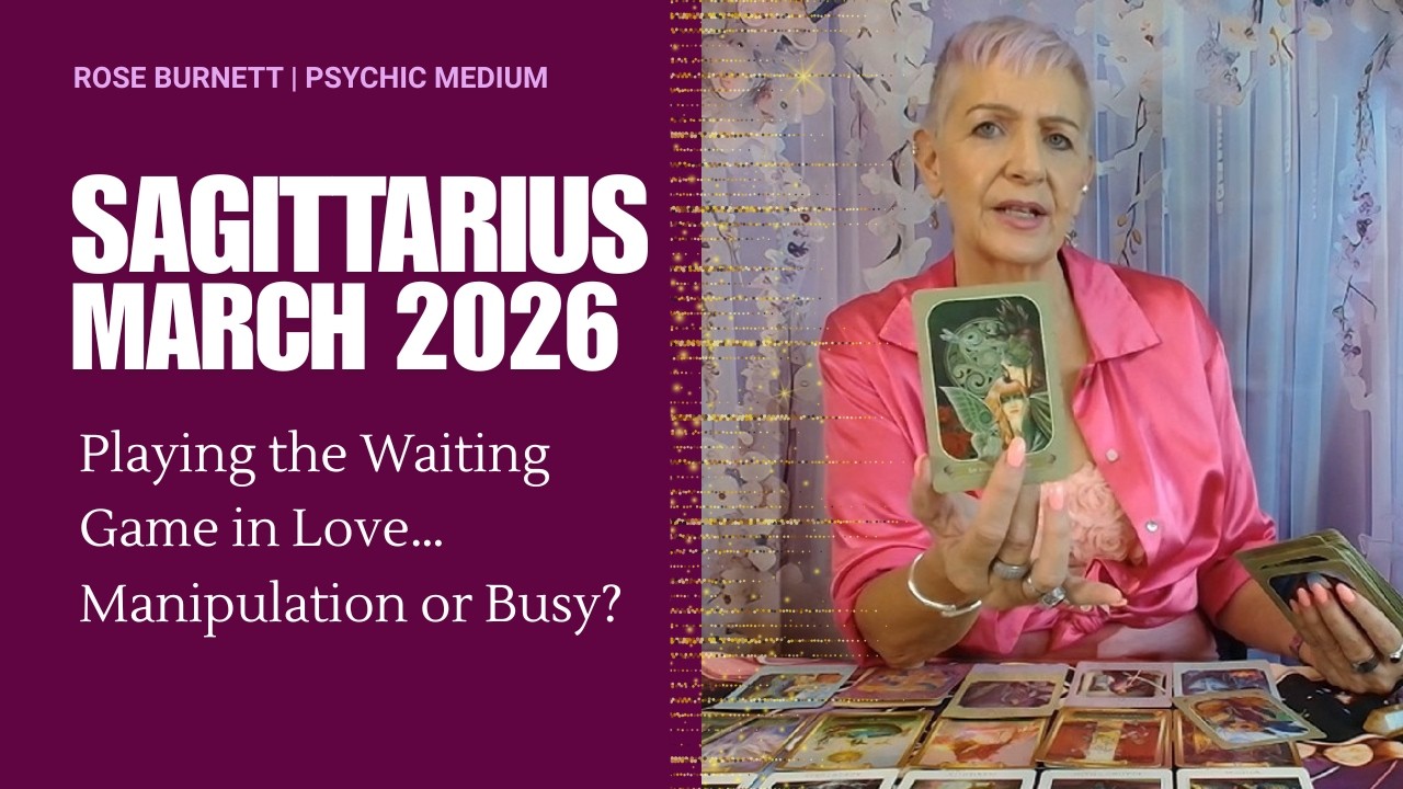 SAGITTARIUS MARCH 2026 Playing the Waiting Game in Love…Manipulation or Busy?