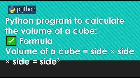 Python program to calculate the volume of a cube