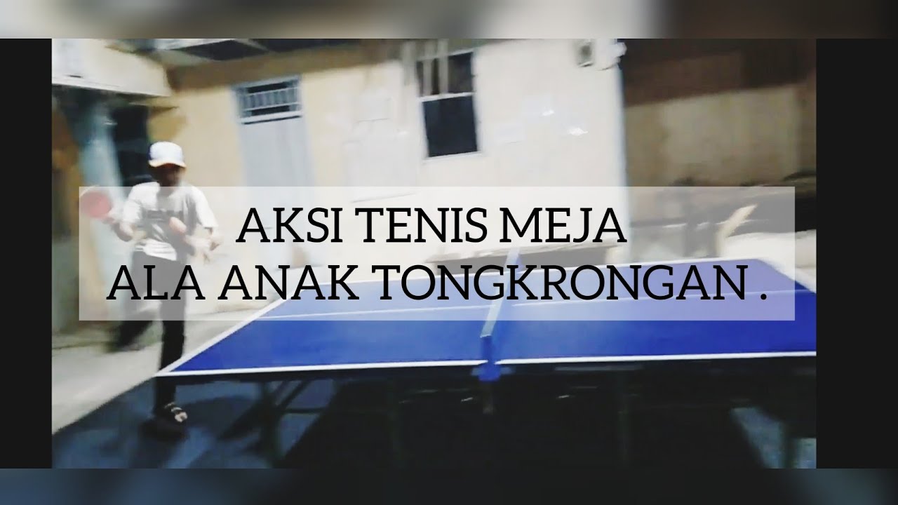 MAIN TENIS MEJA ALA ANAK TONGKRONGAN FULL KELUCUAN YouTube