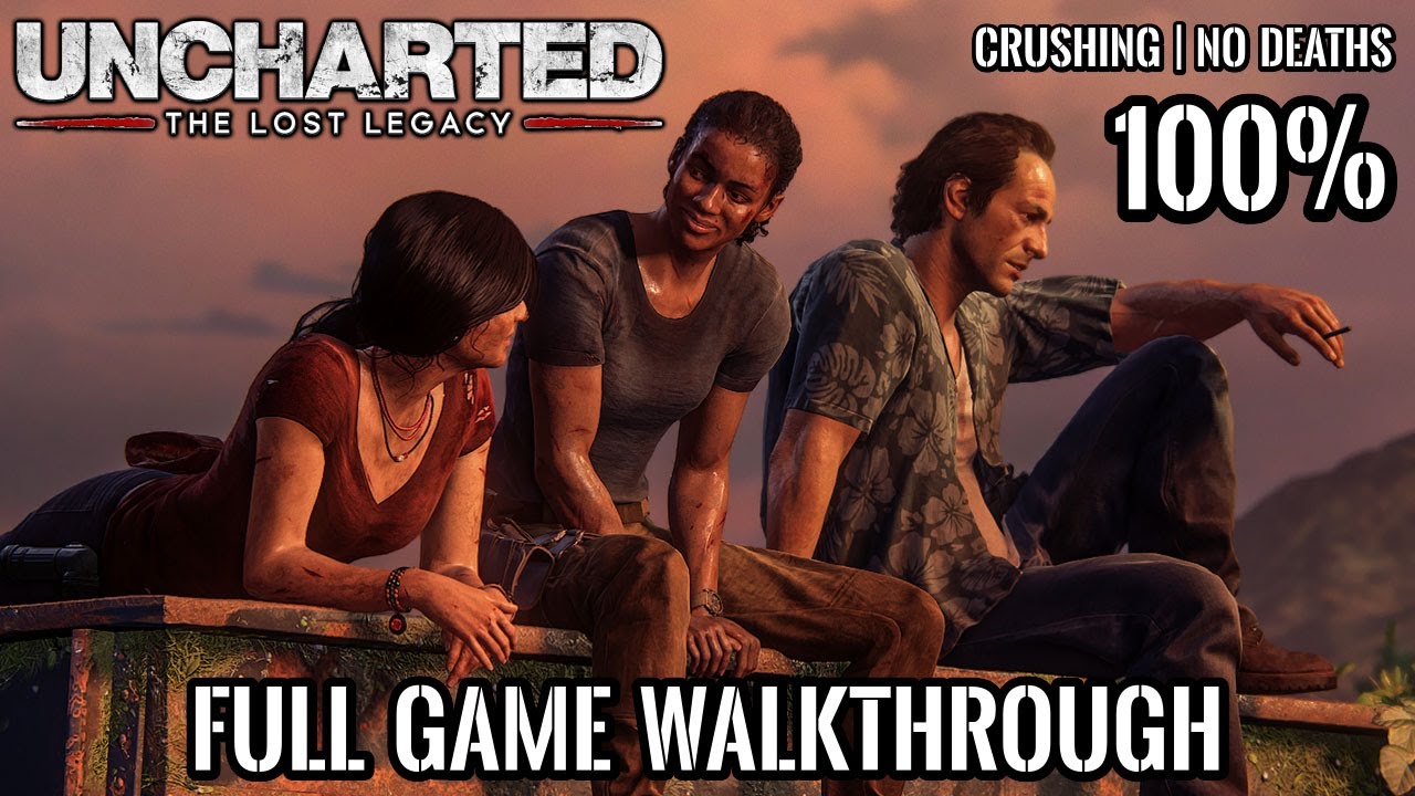 Uncharted Lost Legacy | Full Game Walkthrough | CRUSHING | No Deaths | 100% | 4K 60FPS