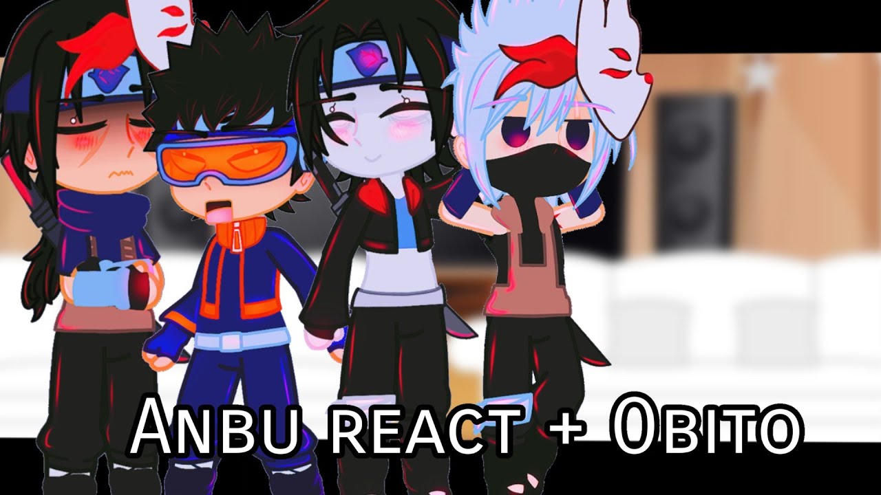 Anbu react + Obito [ 2/2 ] || Not Original || ·Kndsvn - YouTube