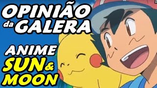 O QUE AS PESSOAS ACHARAM DO ANIME DE POKÉMON SUN & MOON?