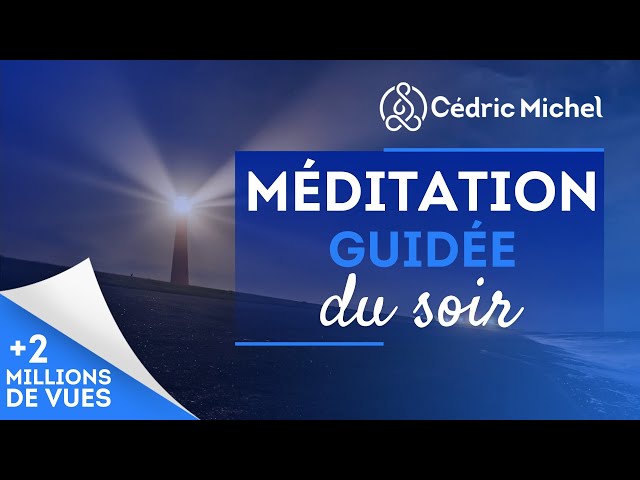 méditation guidée du SOIR (avec musique) # 1b 🎧🎙 Cédric Michel
