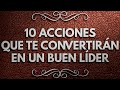 10 ACCIONES que te convertirán en un BUEN LÍDER  /// Saca al líder que llevas dentro