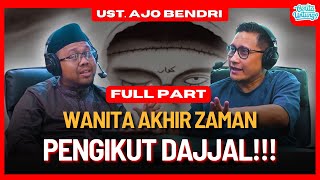 INI CIRI WANITA AUTO PASRAH BUDAK DAJJAL PART FULL - UST. AJO BENDRI