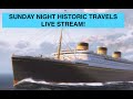 SUNDAY NIGHT HISTORIC TRAVELS LIVE TIME!