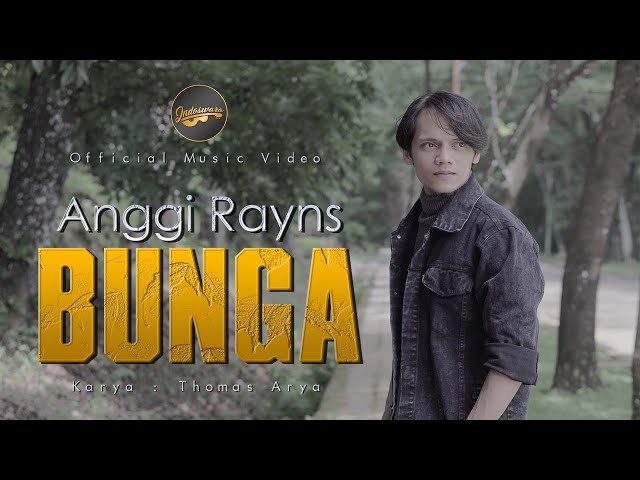 Anggi Rayns - Bunga (Official Music Video) - Karya Thomas Arya class=