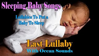 Last Lullaby - Lullabies and Baby Songs ❤♫☆ Baby Sleep Music To Put Your Baby To Sleep