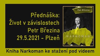 Přednáška: Život v závislostech - Petr Březina