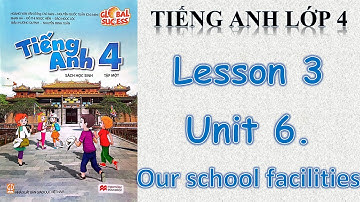 Tiếng Anh Lớp 4 [Mới 2023- 2024] GLOBAL SUCCESS. Unit 6. Our school facilities - Lesson 3
