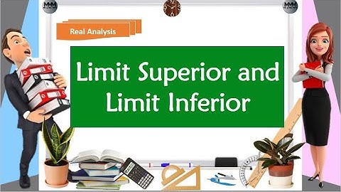 Limit Superior and Limit Inferior | Real Analysis