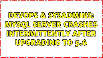 DevOps & SysAdmins: MySQL server crashes intermittently after upgrading to 5.6