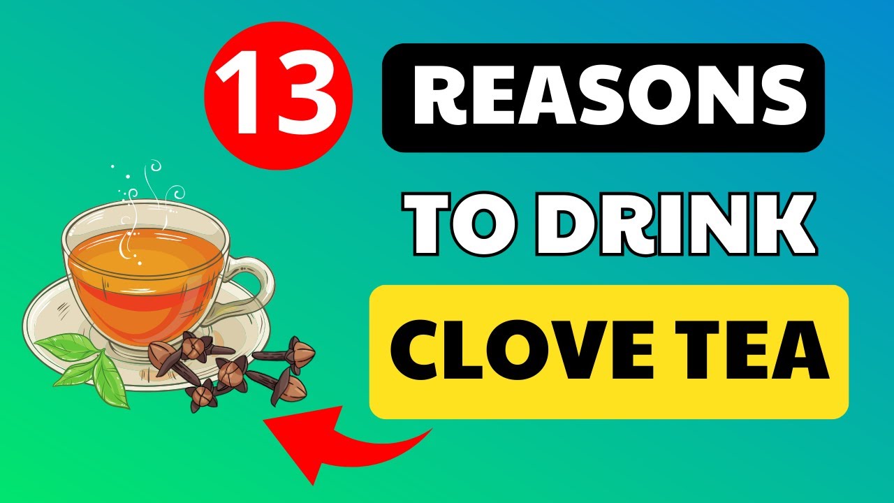 Amazing Benefits Of CLOVE TEA 13 REASONS You Should Drink CLOVE TEA