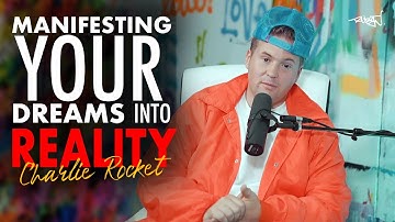 Manifesting Your Dreams Into Reality with Charlie ‘Rocket’ Jabaley