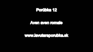 Video thumbnail of "Porúbka 12-Aven aven romale"