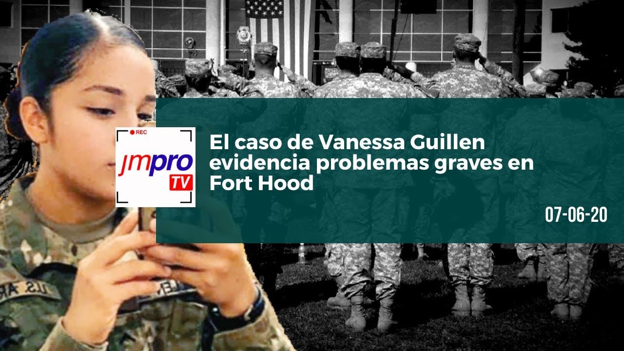 07062020 El Caso de Vanessa Guillen evidencia problemas graves en