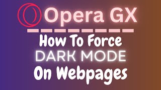 How To Force Dark Mode On Webpages InThe Opera GX Web Browser | PC Tutorial