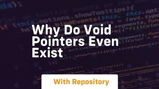 why do void pointers even exist