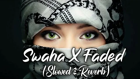 Swaha X Faded (slowed+reverb) | Alan Walkar | The Lofi Cafe