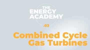CCGTs: how Combined Cycle Gas Turbines work