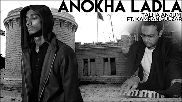 Anokha Laadla   Talha Anjum feat  Kamran Gulzar Full Audio '17