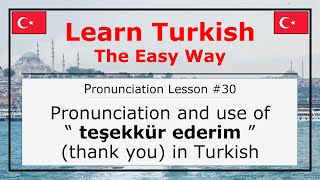 Pronunciation Of Teşekkür Ederim (Thank You) In Turkish (Pronunciation Lesson 30)
