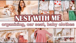 NEST WITH ME | PREPPING FOR MY FIRST BABY | NURSERY ORGANIZATION, INSTALLING CAR SEAT \& MORE