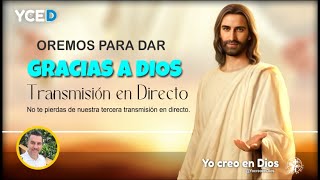 OREMOS PARA DAR GRACIAS A DIOS - EMISIÓN EN VIVO