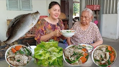 Bà lão 101 tuổi ăn sáng 1 tô lớn bún cá chẽm | Cá ngọt đậm vị thơm ngon Bà ăn thấy thèm