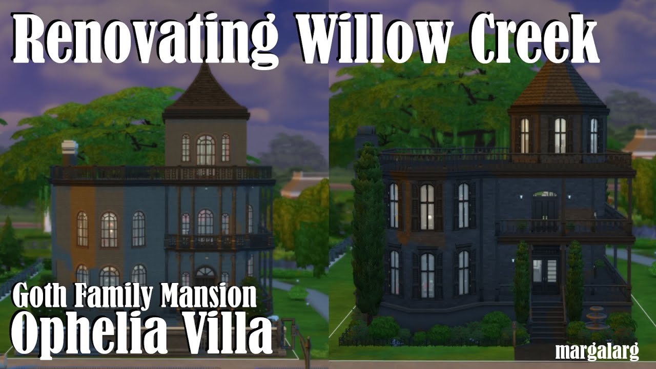 Sims 4 renovating willow creek ophelia villa goth family mansion