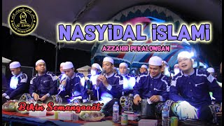 NEW NASYIDAL ISLAMI AZZAHIR - MAJELIS AZZAHIR PEKALONGAN