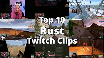 Top 10 Most Watched Rust Twitch Clips of The Week