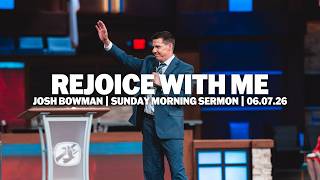 Rejoice With Me | Josh Bowman | Sunday Morning Sermon