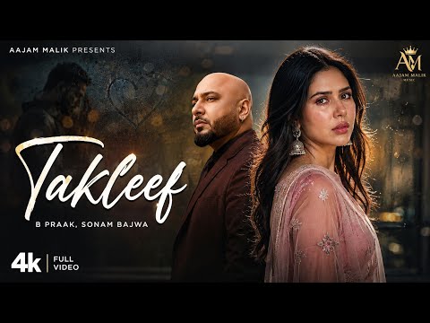New Song 2026 | Takleef | B Praak | Sonam Bajwa | New Hindi Sad Song 2026 | Aajam Malik