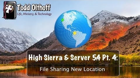 macOS High Sierra & Server 5.4 Part 4: File Sharing New Location