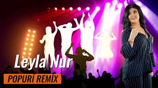 Leyla Nur - Popuri Remix -2024