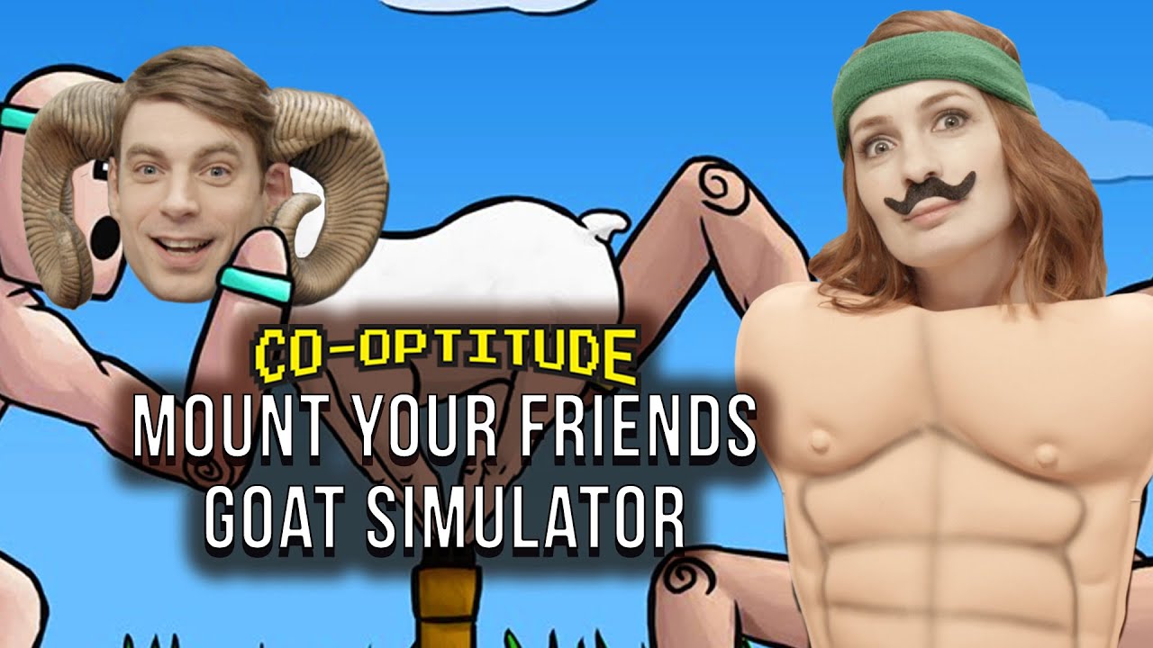 Let's Play Mount Your Friends / Goat Simulator (Co-Optitude w/ Ryon and Felicia Day)