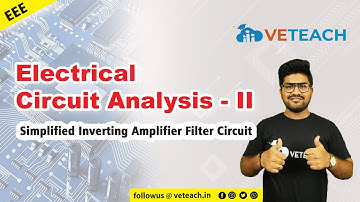 Simplified Inverting Amplifier Filter Circuit || Electrical Circuit Analysis - II || EEE || B. Tech