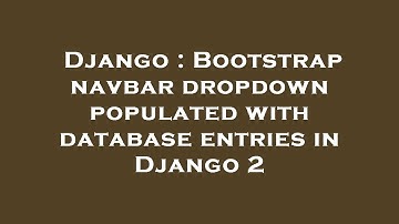 Django : Bootstrap navbar dropdown populated with database entries in Django 2