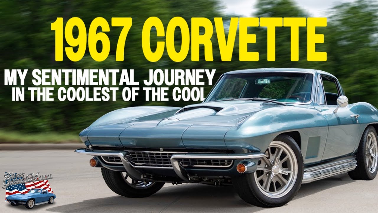 1967 C2 Corvette – A Sentimental Drive in the Coolest Car Ever Made