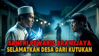 Darah Biru Mengalir! Santri Pewaris Brawijaya Ini Selamatkan Satu Desa dari Kutukan Santet 7 Turunan