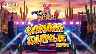 CUMBIA GUEPAJE - GRUPO EL GRAN ZORRO (BASEMIX 2026) DJSAULmx