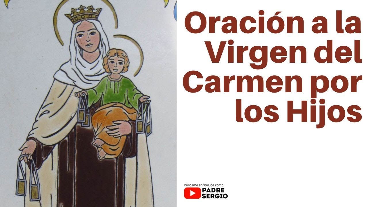 Oración a la Virgen del Carmen por los Hijos - YouTube