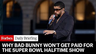 Bad Bunny Wont Get Paid For The Super Bowl Halftime Showheres Why