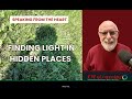 PODCAST 33 SPEAKING FROM THE HEART: The Shadows of Life: Finding Light in Our Hidden Places